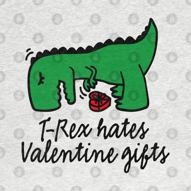 T-Rex hates valentine gifts Valentine's day gift by LaundryFactory